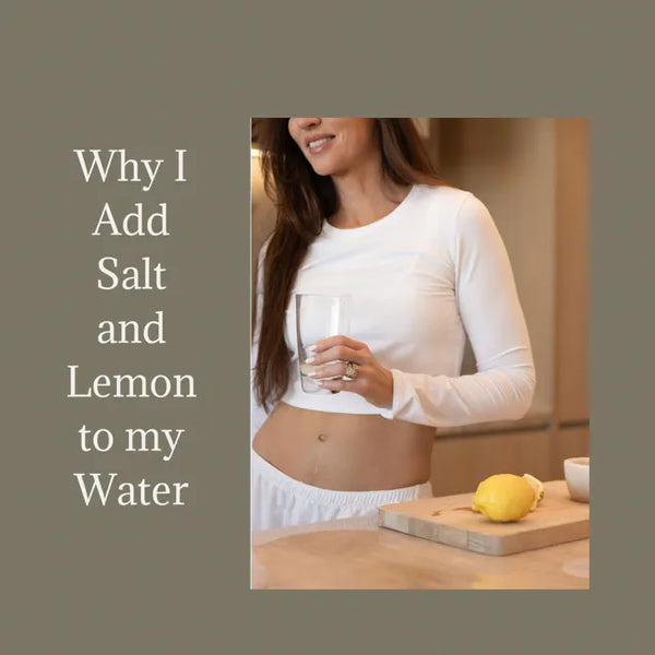 Why I Add Salt and Lemon to My Water
